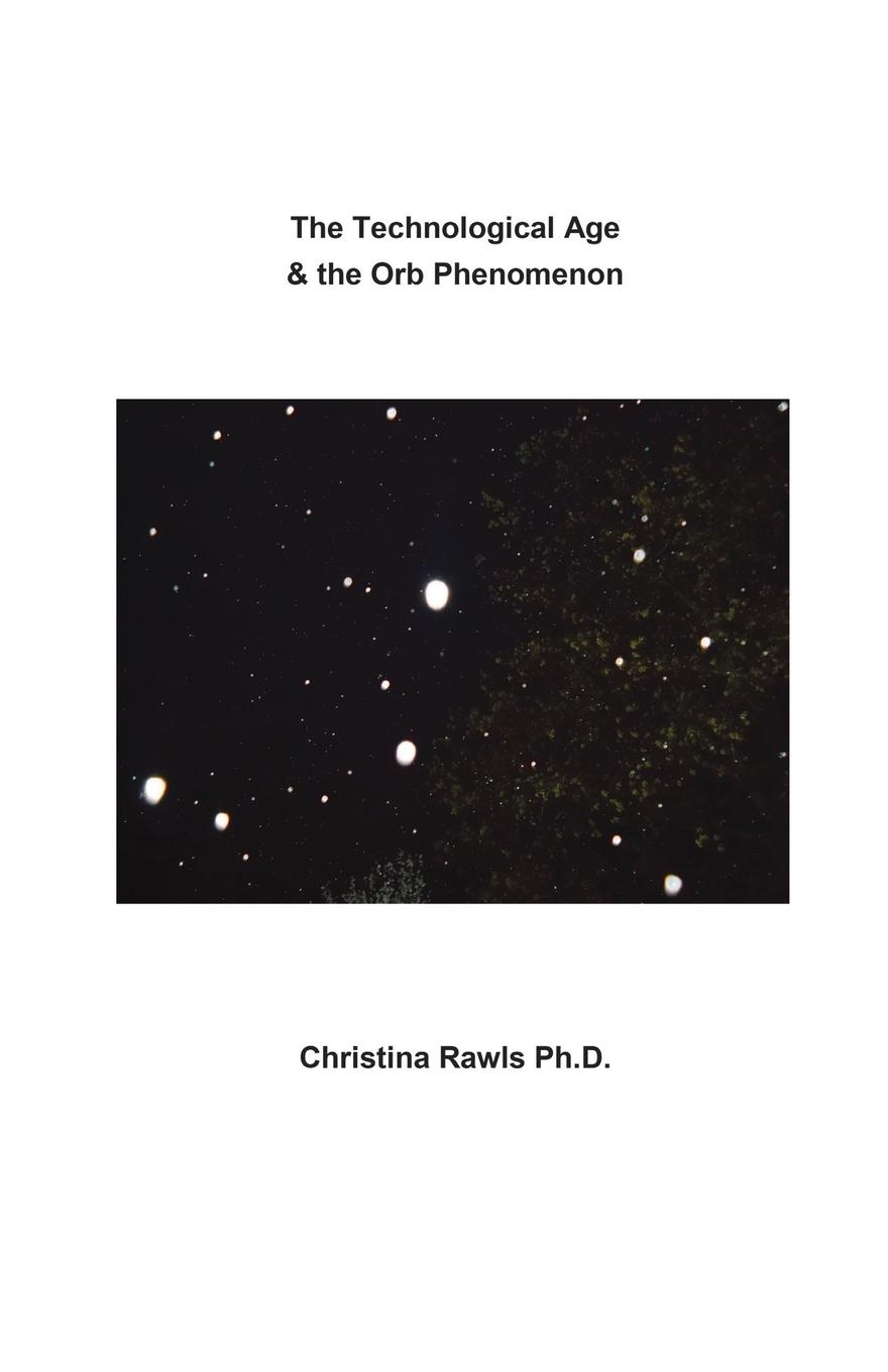 Книга Technological Age & the Orb Phenomenon Christina Rawls