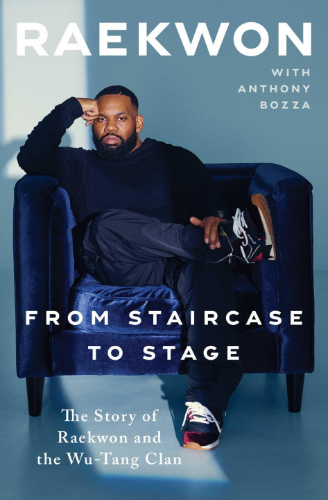 Book From Staircase to Stage: The Story of Raekwon and the Wu-Tang Clan Anthony Bozza