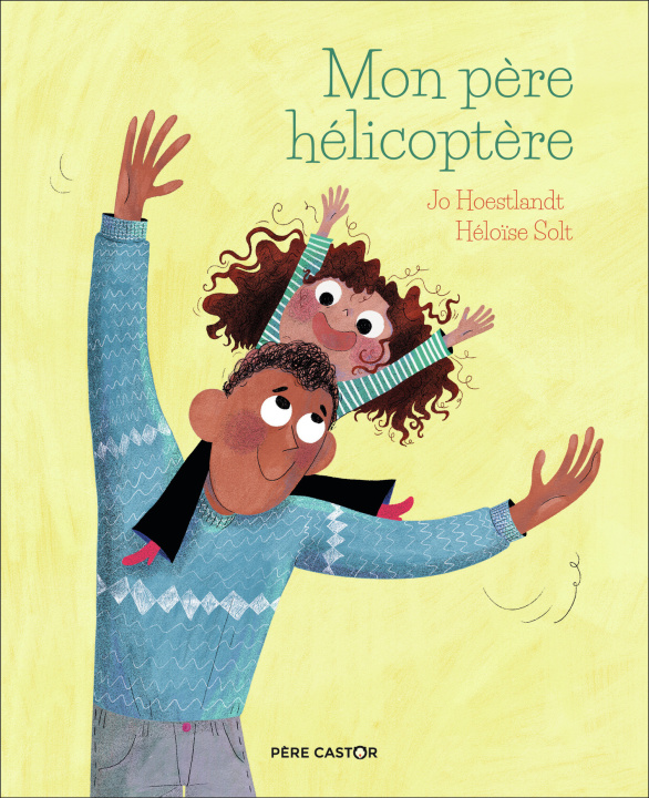 Knjiga Mon père hélicoptère JO HOESTLANDT / HELOISE SOLT