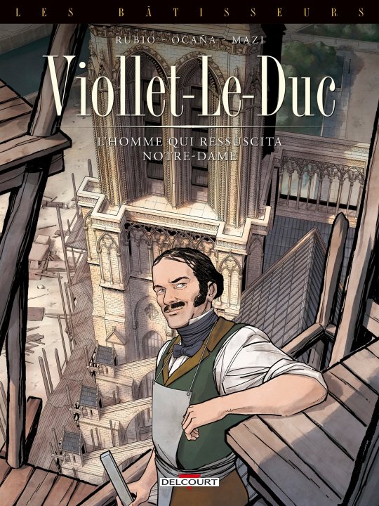 Könyv Les Bâtisseurs T01 - Viollet-le-Duc - L'homme qui ressuscita Notre-Dame 