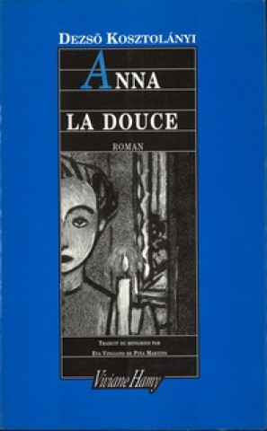 Knjiga Anna la douce Kosztolanyi Dezso