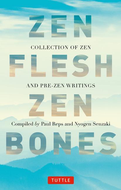 Carte Zen Flesh Zen Bones: A Collection of Zen and Pre-Zen Writings Nyogen Senzaki