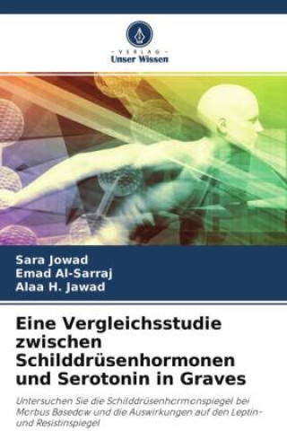 Książka Eine Vergleichsstudie zwischen Schilddrüsenhormonen und Serotonin in Graves Emad Al-Sarraj