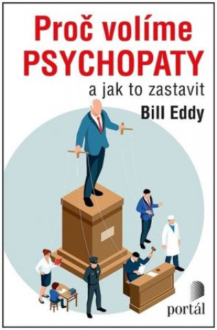 Kniha Proč volíme psychopaty Bill Eddy