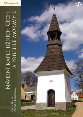 Kniha Návesní kaple jižních Čech a přilehlé Moravy I. Pavel Hájek