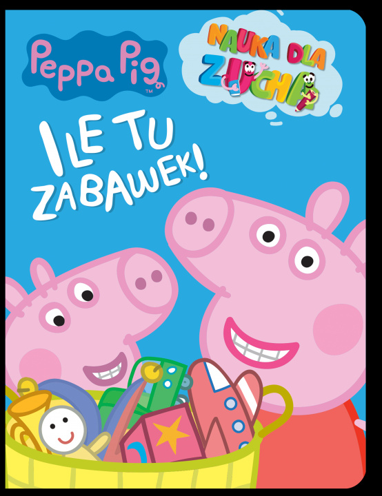 Könyv Ile tu zabawek!. Nauka dla zucha. Świnka Peppa Opracowanie zbiorowe