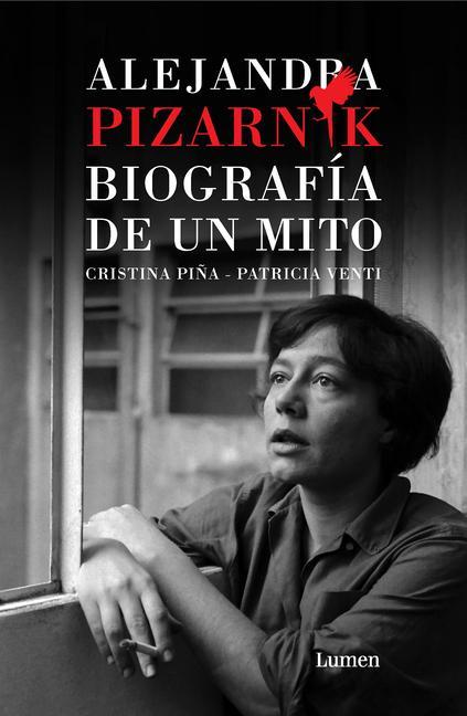 Книга Alejandra Pizarnik. Biografía de Un Mito / Alejandra Pizarnik: Biography of A My Th 