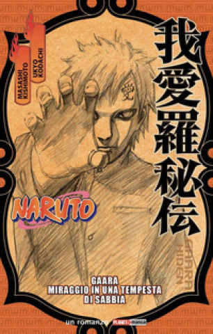 Kniha Naruto. Gaara. Miraggio in una tempesta di sabbia Masashi Kishimoto