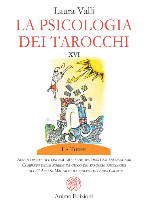 Kniha psicologia dei tarocchi. Alla scoperta del linguaggio archetipo degli arcani maggiori. Completo delle schede da gioco dei tarocchi psicologici Laura Valli