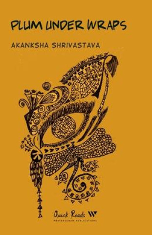 Knjiga Plum Under Wraps Akanksha Shrivastava