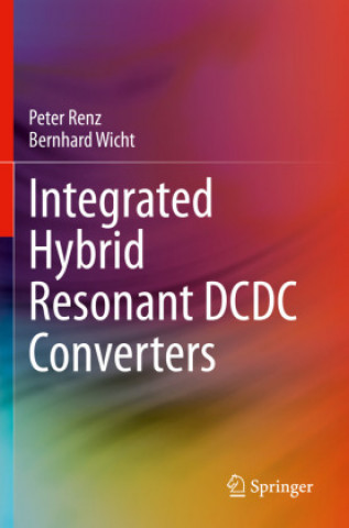 Kniha Integrated Hybrid Resonant DCDC Converters Peter Renz