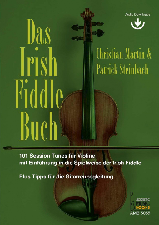 Könyv Das Irish Fiddle Buch. 101 Session Tunes für Violine. Patrick Steinbach