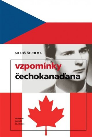 Könyv Vzpomínky Čechokanaďana Miloš Šuchma