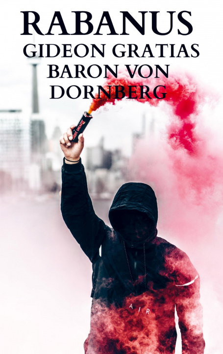 Knjiga Rabanus Gideon Gratias Baron von Dornberg