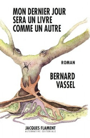 Книга MON DERNIER JOUR SERA UN LIVRE COMME UN AUTRE VASSEL