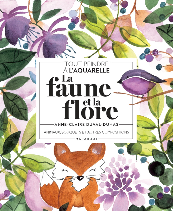Книга Tout peindre à l'aquarelle - La faune et la flore Anne-Claire Duval-Dumas