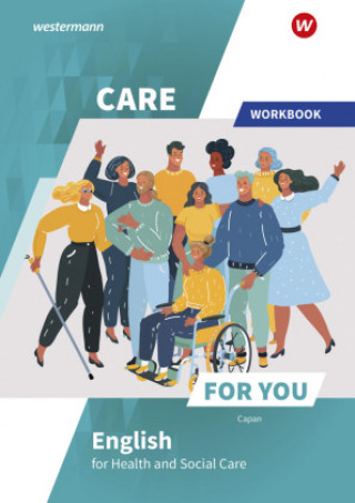 Könyv Care For You - English for Health and Social Care. Workbook 