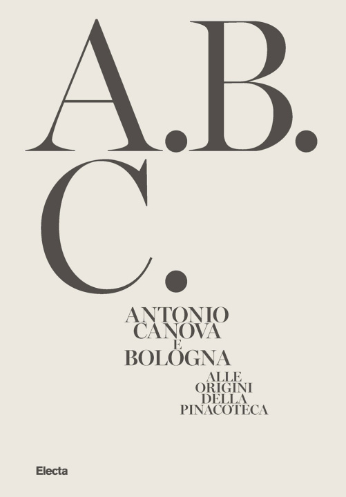 Carte Antonio Canova e Bologna. Alle origini della Pinacoteca 