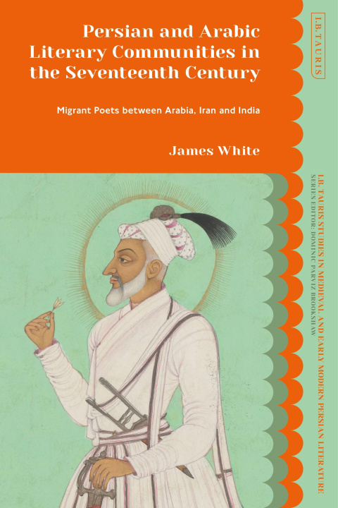 Carte Persian and Arabic Literary Communities in the Seventeenth Century WHITE JAMES