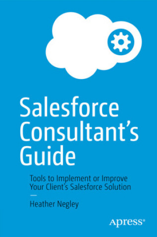 Kniha Salesforce Consultant's Guide Heather Negley
