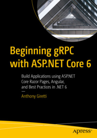 Kniha Beginning gRPC with ASP.NET Core 6 ANTHONY GIRETTI