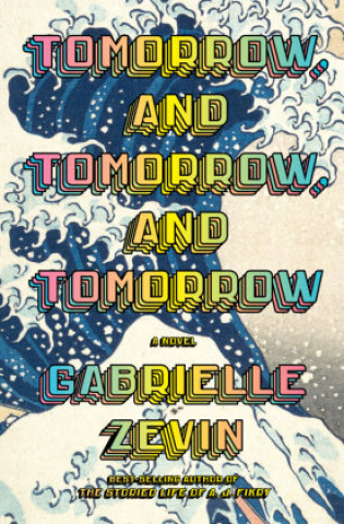 Book Tomorrow, and Tomorrow, and Tomorrow Gabrielle Zevin