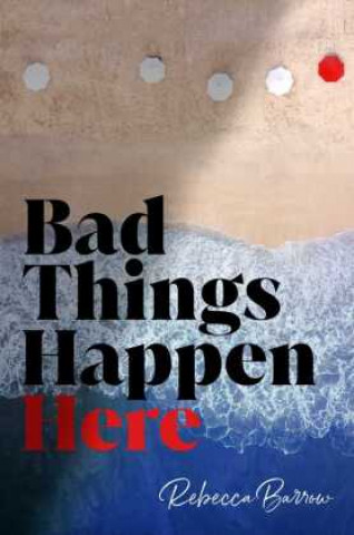 Book Bad Things Happen Here Rebecca Barrow