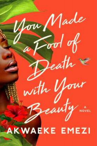 Kniha You Made a Fool of Death with Your Beauty Akwaeke Emezi