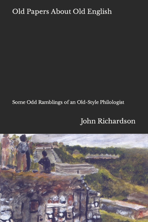 Carte Old Papers About Old English Richardson John Richardson