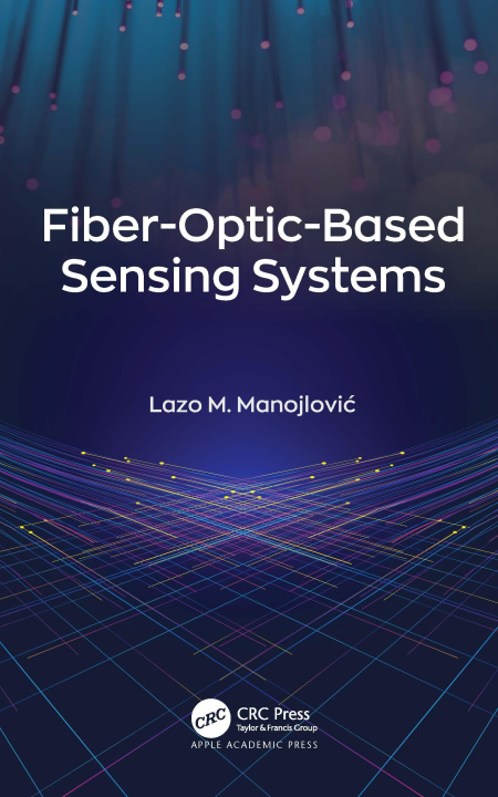 Knjiga Fiber-Optic-Based Sensing Systems Lazo M. Manojlovic