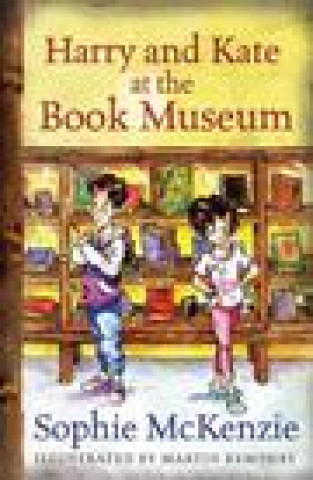 Knjiga Harry and Kate at the Book Museum Sophie McKenzie