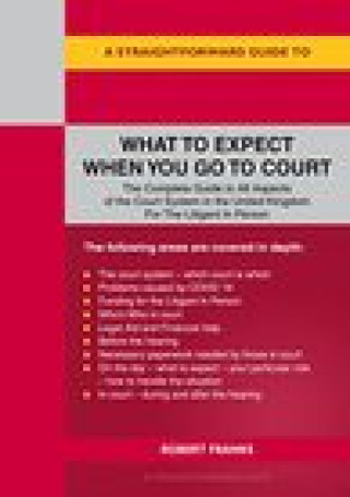 Könyv Straightforward Guide To What To Expect When You Go To Court Robert Franks