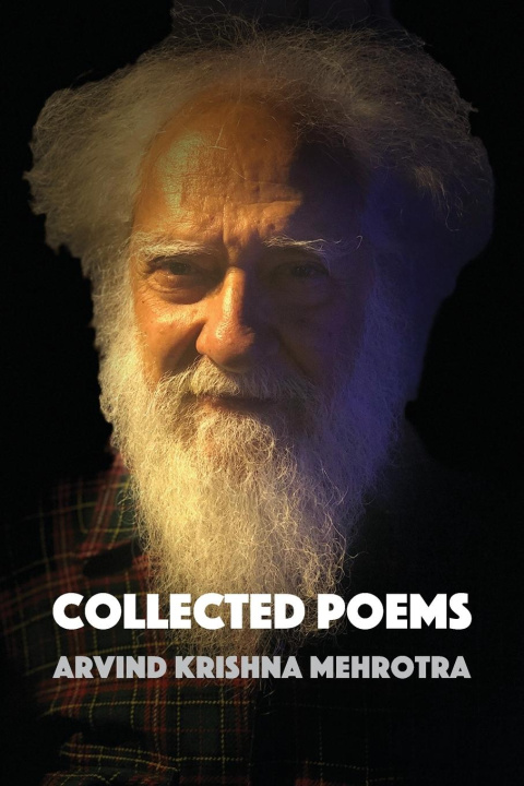 Knjiga Collected Poems Arvind Krishna Mehrotra