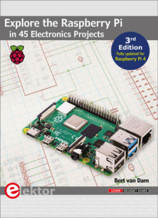 Book Explore the Raspberry Pi in 45 Electronics Projects Bert van Dam