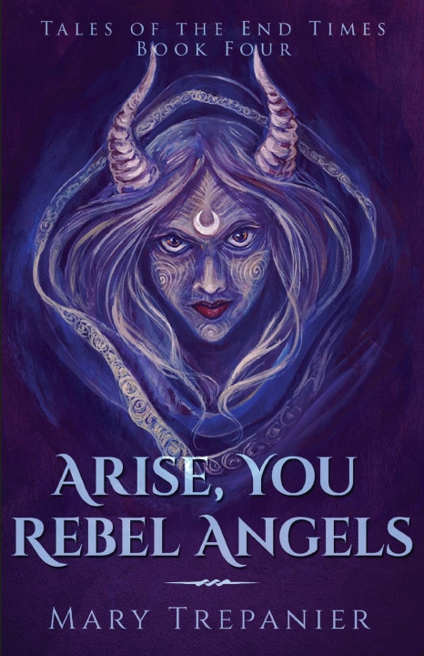 Kniha Arise, You Rebel Angels Mary Trepanier
