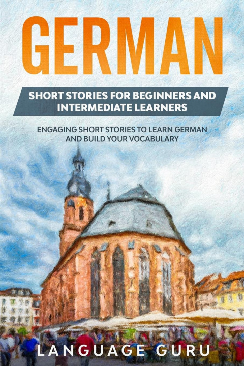 Kniha German Short Stories for Beginners and Intermediate Learners 