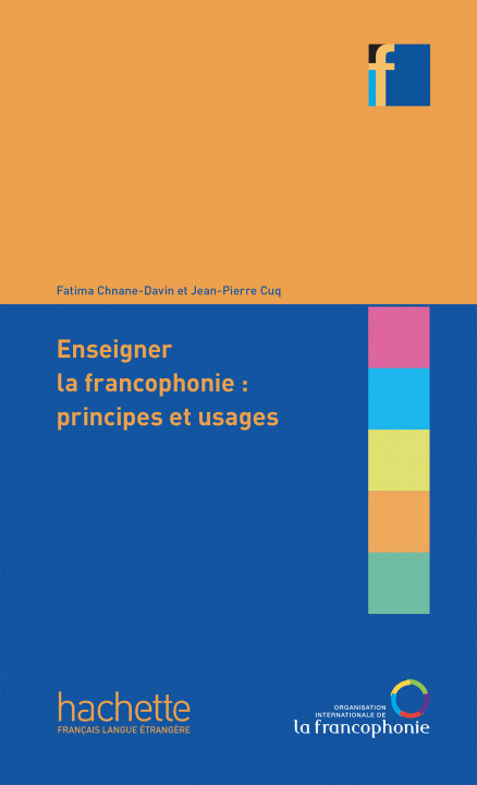 Книга Collection F  : Enseigner la francophonie. Principes et usages Jean-Pierre Cuq