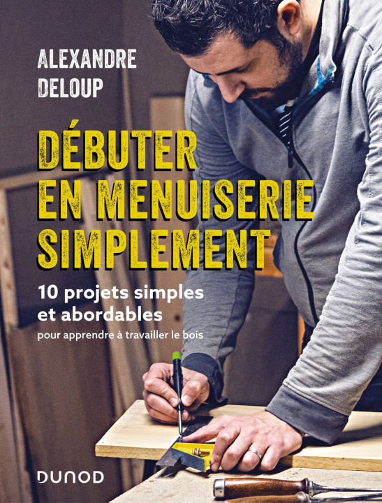 Knjiga Débuter en menuiserie simplement Alexandre Deloup