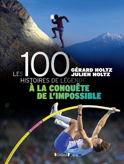 Kniha 100 Histoires de Légende - A la conquête de l'impossible - Livre Gérard Holtz