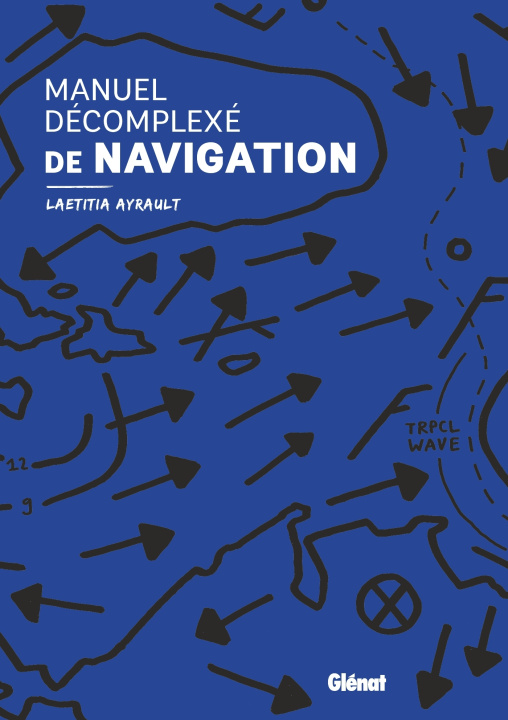 Knjiga Manuel décomplexé de navigation Laetitia Ayrault