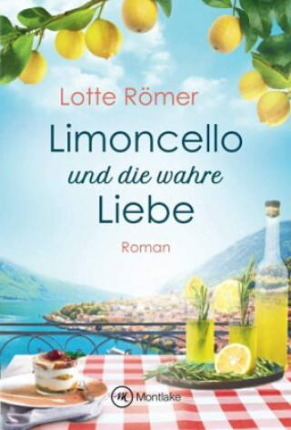 Kniha Limoncello und die wahre Liebe Lotte Römer