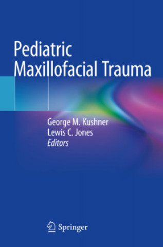 Książka Pediatric Maxillofacial Trauma George M. Kushner