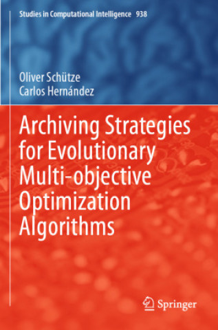 Könyv Archiving Strategies for Evolutionary Multi-objective Optimization Algorithms Oliver Schütze