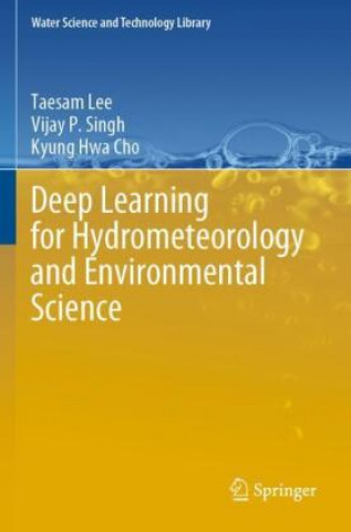 Carte Deep Learning for Hydrometeorology and Environmental Science Taesam Lee