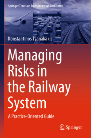 Knjiga Managing Risks in the Railway System Konstantinos Tzanakakis
