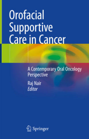 Kniha Orofacial Supportive Care in Cancer Raj Nair