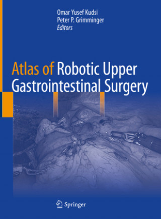 Книга Atlas of Robotic Upper Gastrointestinal Surgery Omar Yusef Kudsi
