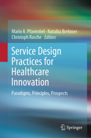 Carte Service Design Practices for Healthcare Innovation Mario A. Pfannstiel