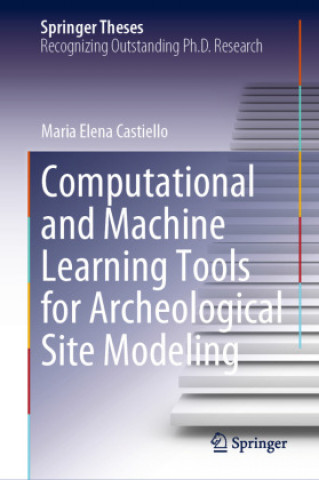 Könyv Computational and Machine Learning Tools for Archaeological Site Modeling Maria Elena Castiello