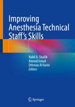 Kniha Improving Anesthesia Technical Staff's Skills Nabil A. Shallik